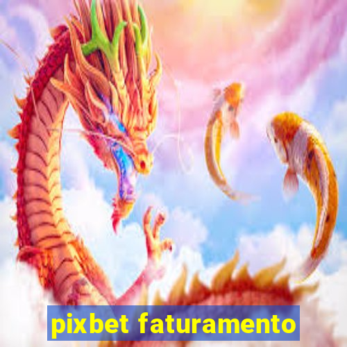 pixbet faturamento